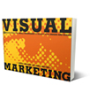 Visual Marketing: 99 Proven Ways for Small Businesses to Market with Images and Design (Wiley)